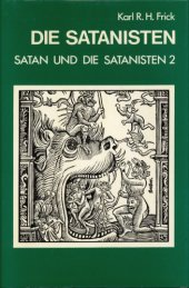 book Satan und die Satanisten 2 :  Die Satanisten  : Materialien zur Geschichte der Anhänger des Satanismus und ihrer Anhänger