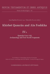 book Khirbet Qumrân and Aïn Feshkha IV A: Qumran Cave 11Q: Archaeology and New Scroll Fragments