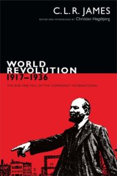 book World Revolution, 1917–1936: The Rise And Fall Of The Communist International