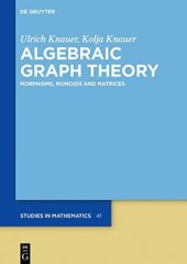 book Algebraic Graph Theory: Morphisms, Monoids and Matrices