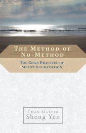 book The Method of No-Method: The Chan Practice of Silent Illumination