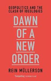 book Dawn of a New Order: Geopolitics and the Clash of Ideologies