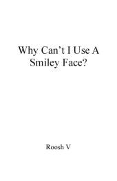 book Why Can’t I Use A Smiley Face?