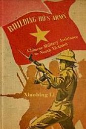 book Building Ho’s Army: Chinese Military Assistance To North Vietnam