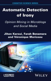 book Automatic Detection of Irony: Opinion Mining in Microblogs and Social Media