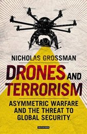 book Drones and Terrorism: Asymmetric Warfare and the Threat to Global Security