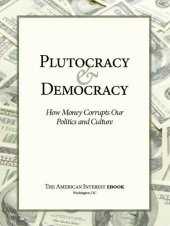 book Plutocracy & Democracy: How Money Corrupts Our Politics and Culture