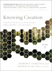 book Knowing Creation: Perspectives from Theology, Philosophy, and Science