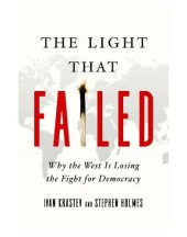 book The Light That Failed: Why the West Is Losing the Fight for Democracy