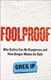 book Foolproof: Why Safety Can Be Dangerous and How Danger Makes Us Safe