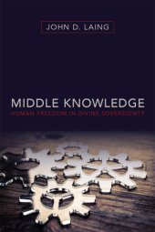 book Middle Knowledge: Human Freedom in Divine Sovereignty