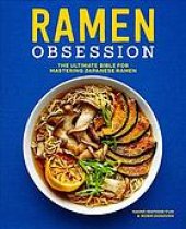 book Ramen Obsession: The Ultimate Bible for Mastering Japanese Ramen