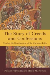 book Story of Creeds and Confessions: Tracing the Development of the Christian Faith