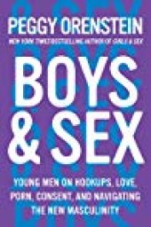 book Boys & Sex: Young Men on Hookups, Love, Porn, Consent, and Navigating the New Masculinity