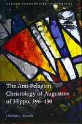 book The anti-pelagian christology of Augustine of Hippo, 396-430