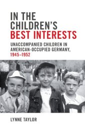 book In the Children’s Best Interests: Unaccompanied Children in American-Occupied Germany, 1945-1952