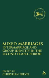 book Mixed Marriages : Intermarriage and Group Identity in the Second Temple Period