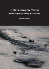 book In Catastrophic Times: Resisting The Coming Barbarism