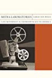 book Media Laboratories: Late Modernist Authorship in South America