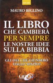 book Il libro che cambierà per sempre le nostre idee sulla Bibbia. Gli dei che giunsero dallo spazio?