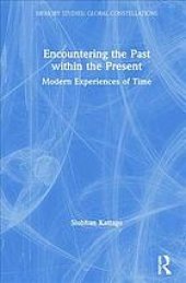 book Encountering the past within the present : modern experiences of time