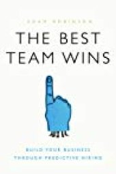 book The Best Team Wins: Build Your Business Through Predictive Hiring