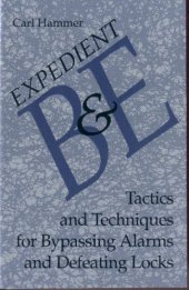 book Expedient B&E Tactics and Techniques for Bypassing Alarms and Defeating Locks