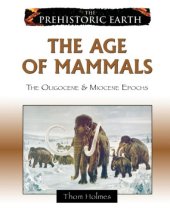 book The age of mammals : the Oligocene & Miocene epochs