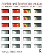 book Architectural Science And The Sun: The Poetics And Pragmatics Of Solar Design