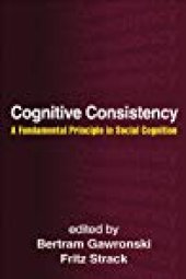 book Cognitive Consistency: A Fundamental Principle in Social Cognition