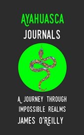 book Ayahuasca Journals: A Journey Through Impossible Realms