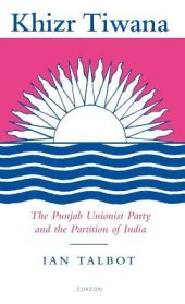 book Khizr Tiwana, the Punjab Unionist Party and the Partition of India