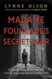 book Madame Fourcade’s Secret War - Daring Young Woman Who Led France’s Largest Spy Network Against Hitler