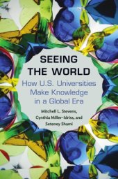 book Seeing The World: How US Universities Make Knowledge In A Global Era