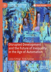 book Disrupted Development And The Future Of Inequality In The Age Of Automation