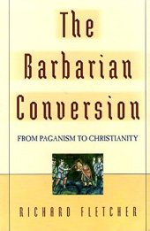 book The Barbarian Conversion: From Paganism to Christianity