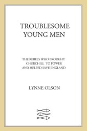 book Troublesome Young Men - Rebels Who Brought Churchill to Power and Helped Save England