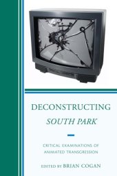 book Deconstructing South Park: Critical Examinations of Animated Transgression