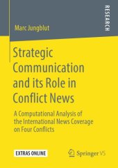 book Strategic Communication And Its Role In Conflict News: A Computational Analysis Of The International News Coverage On Four Conflicts