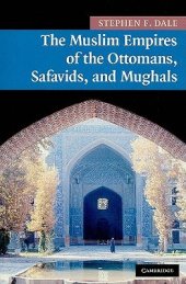 book The Muslim Empires of the Ottomans, Safavids, and Mughals