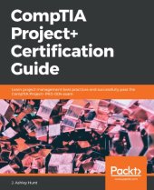 book CompTIA Project+ Certification Guide: Learn project management best practices and successfully pass the CompTIA Project+ PK0-004 exam