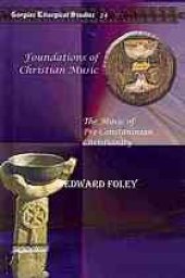 book Foundations of Christian Music : the Music of pre-Constantinian Christianity