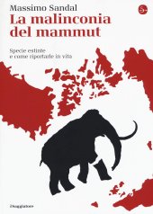 book La malinconia del mammut. Specie estinte e come riportarle in vita