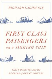 book First-Class Passengers on a Sinking Ship - Elite Politics and the Decline of Great Powers