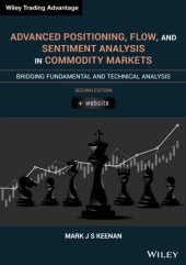 book Advanced Positioning, Flow, and Sentiment Analysis in Commodity Markets: Bridging Fundamental and Technical Analysis