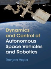 book Dynamics and Control of Autonomous Space Vehicles and Robotics