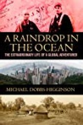 book A Raindrop in the Ocean: The Extraordinary Life of a Global Adventurer