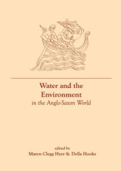 book Water and the Environment in the Anglo-Saxon World: Volume III of The Material Culture of Daily Living in the Anglo-Saxon World