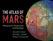 book The Atlas of Mars: Mapping Its Geography and Geology