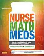 book The nurse, the math, the meds : drug calculations using dimensional analysis